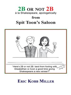 cover image of 2B or not 2B, à la Shakespeare, apologetically, from Spit Toon's Saloon